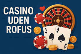 Nyt Casino Uden ROFUS i Danmark Oplev Spil uden Begrænsninger